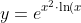 \displaystyle{y = e^{x^2 \cdot \ln(x)}}